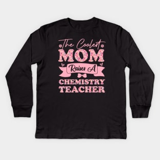 the coolest mom raises a chemistry teacher career for mothers day supporting flowers son daughter quote Kids Long Sleeve T-Shirt